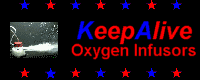 Keep Alive Oxygen Infusors